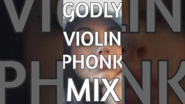 GODLY VIOLIN PHONK MIX + BONUS OUTRO смотреть онлайн
