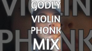 GODLY VIOLIN PHONK MIX + BONUS OUTRO
