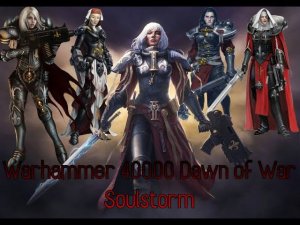Warhammer 40000 Dawn of War Soulstorm 4 чатсь в серии  (Сестры битвы)