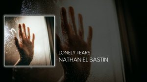 "Lonely Tears" - Nathaniel Bastin (Pop Rock song)