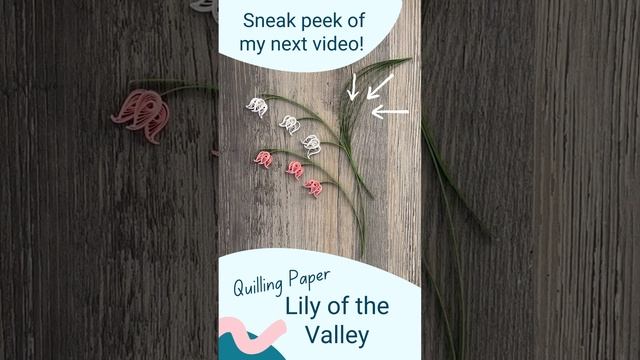 Sneak Peek! How to Make Quilling Paper Lily of the Valley Flowers