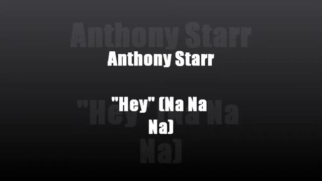 Anthony Starr "Hey"