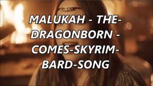 MALUKAH THE DRAGONBORN COMES SKYRIM BARD SONG (Audio)