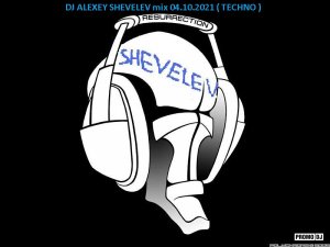 DJ ALEXEY SHEVELEV mix 04.10.2021 ( TECHNO )