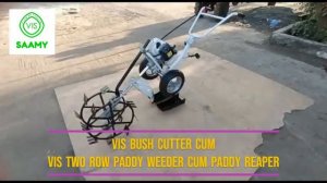 VIS Bush Cutter Cum VIS Two Row Paddy Weeder Cum Paddy Reaper  | Contact :- +91 73051