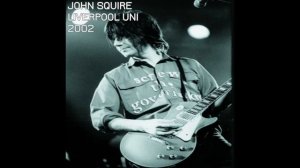 John Squire - Live at Liverpool University - November 12th 2002 (Audio)