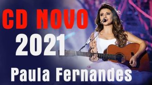 Música Paula Fernandes - Melhores músicas de Paula Fernandes - Paula Fernandes Cd Completo 2021