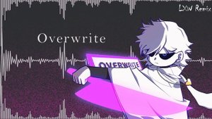 [Undertale Remix] Overwrite - [LXW remix] [X-Chara's Theme] [Underverse]
