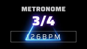 3/4 METRONOME 126 BPM △