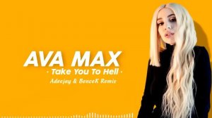 Ava Max - Take You To Hell (Adeejay & BenceK Remix)