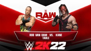 WWE 2K22►ROB VAN DAM vs KANE►TABLE??