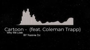 Cartoon - Why We Lose (feat. Coleman Trapp) remix