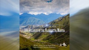 Ilona Rebitskaya   100 Syllables of the Vajrasattva Mantra  Илона Ребицкая