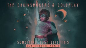 The Chainsmokers & Coldplay - Something Just Like This (Don Diablo Remix Audio)