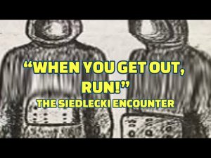 “When You Get Out, Run! The Siedlecki Encounter” | Paranormal Stories