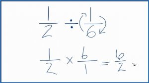 1/2   Divided by  1/6   (one half divided by one-sixth)