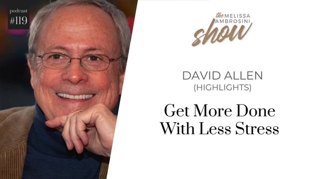 119: Get More Done With Less Stress With David Allen (HIGHLIGHTS) смотреть онлайн