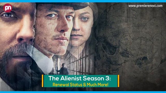 The Alienist Season 3: Renewal Status & Much More! - Premiere Next смотреть онлайн