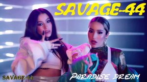 SAVAGE-44 — Paradise dream