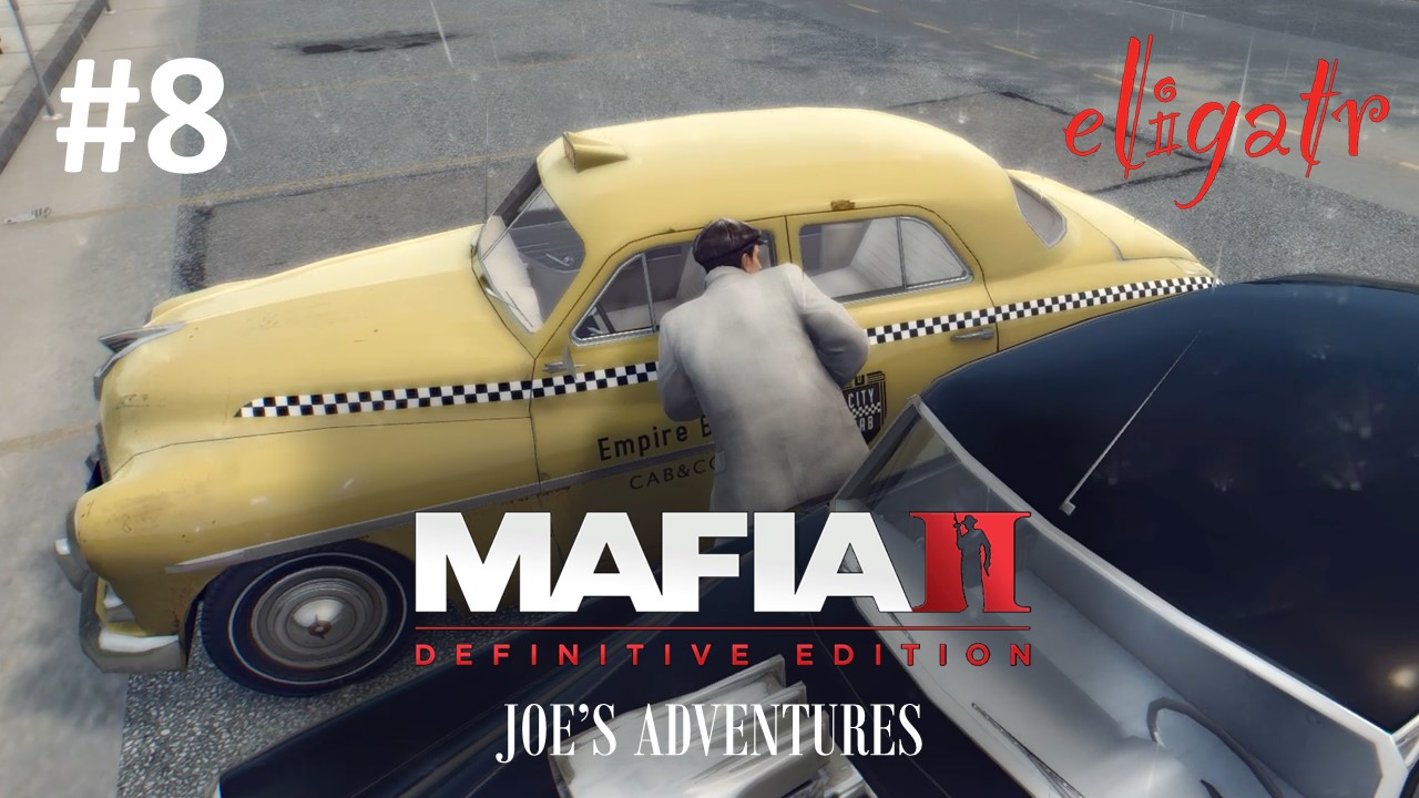 Mafia II: Definitive Edition "Joe's Adventures". Часть 8. Прохождение игры.