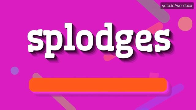 HOW TO PRONOUNCE SPLODGES? #splodges смотреть онлайн