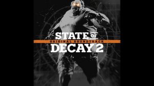 19. Time to Act | State of Decay 2 OST