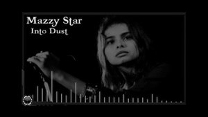 Mazzy Star : Into Dust