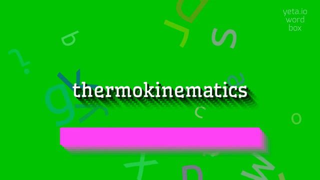 HOW TO SAY THERMOKINEMATICS? #thermokinematics смотреть онлайн