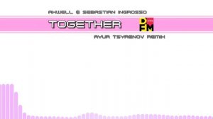 Axwell & Sebastian Ingrosso — Together (Ayur Tsyrenov DFM remix)