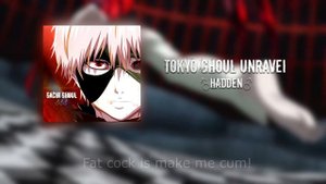 Tokyo Ghoul Unravel (Right version) ♂Gachi remix♂