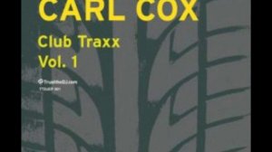 Carl Cox - Want A Life (Club Traxx Vol. 1)