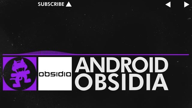 [Dubstep] - Obsidia - Android [Monstercat Release] смотреть онлайн