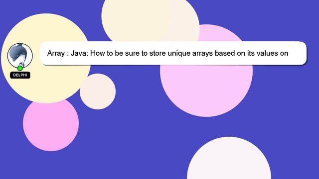Array : Java: How to be sure to store unique arrays based on its values on a List смотреть онлайн