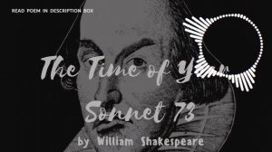 Sonnet 73 - The Time Of Year by William Shakespeare