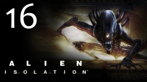 Alien: Isolation - Прохождение игры на русском [#16] | PC (2014 г.)