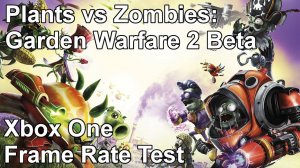 Plants vs Zombies Garden Warfare 2 Xbox One Beta Frame Rate Test