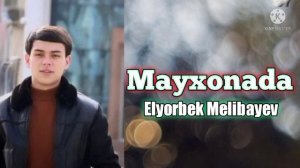 Elyorbek Melibayev - Mayhonada | Элёрбек Мелибаев - Майхонада