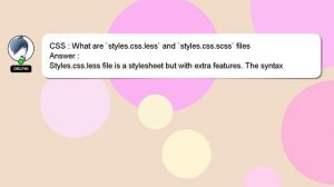 CSS : What are `styles.css.less` and `styles.css.scss` files