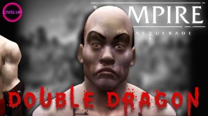 DOUBLE DRAGON! - #Vampire The Masquerade - Bloodlines. #22