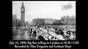 July 16, 1890 - Big Ben tolling in London (remastered early recording)