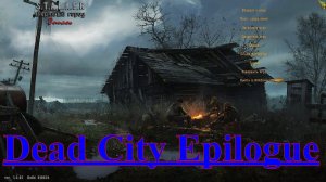 Stalker Dead City Epilogue # 1. Прибытие на Кордон.