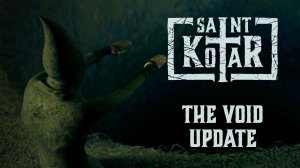 Saint Kotar - The Void Update - Teaser Trailer - ПК - PC - Steam - Epic Games Store - GOG