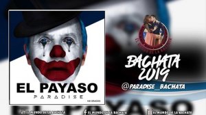 Paradise - El Payaso - #BACHATA 2019
