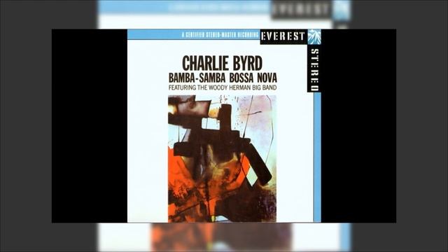 Charlie Byrd - Bamba-Samba Bossa Nova 1958 Mix смотреть онлайн