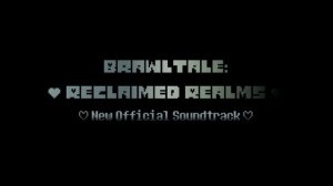 (Outdated) [Brawltale: Reclaimed Realms OST]》Welcome To Our Town! (Genocide)