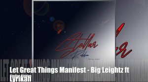 Big Leightz ft Lyrikah -Let Great Things Manifest - Stellar Riddim