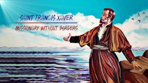 Biography Saint Francis Xavier | Missionary Without Borders