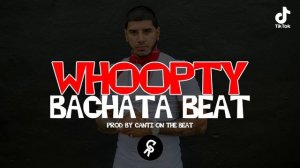 Whoopty Version Bachata | Tik Tok | By Canti On The Beat