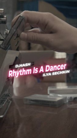 D.HASH x ILYA SECHKIN - Rhythm Is A Dancer