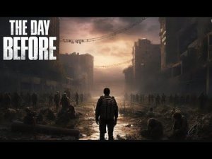 THE DAY BEFORE - NEW MMO OPEN WORLD / ВСЕМИРНАЯ ПРЕМЬЕРА / ЗОМБИ / PVP / SURVIVAL